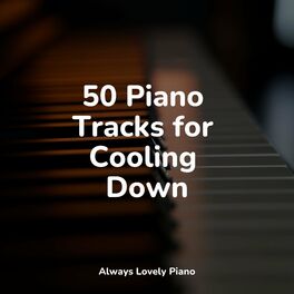 Album cover of 50 Piano Tracks for Cooling Down