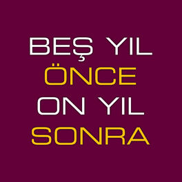 Album cover of Beş Yıl Önce On Yıl Sonra