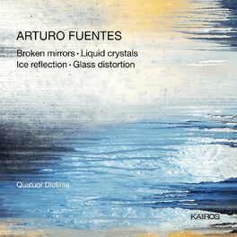 Album cover of Arturo Fuentes: Broken Mirrors, Liquid Crystals, Ice Reflection & Glass Distortion