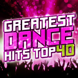 Album cover of Greatest Dance Hits Top 40