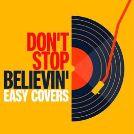 Album cover of Don't Stop Believin' - Easy Covers