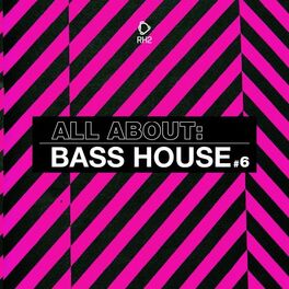 Album cover of All About: Bass House, Vol. 6