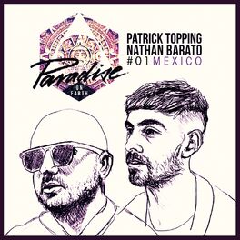 Album cover of Paradise on Earth 01 Mexico Mixed by Patrick Topping and Nathan Barato