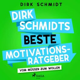 Album cover of Dirk Schmidts beste Motivationsratgeber - Vom Müssen zum Wollen