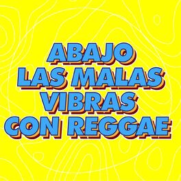 Album cover of Abajo las Malas Vibras con Reggae