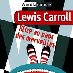Lewis Carroll : Alice au pays des merveilles