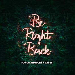 Album cover of Be Right Back (feat. Embody & VASSY)