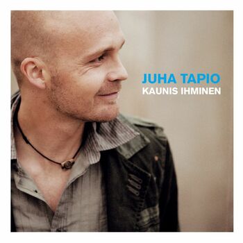 Juha Tapio - Kelpaat kelle vaan: listen with lyrics | Deezer