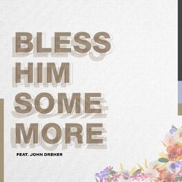 Album cover of Bless Him Some More (feat. John Dreher)