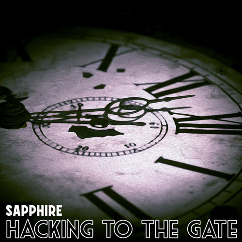 Sapphire Hacking To The Gate Lyrics And Songs Deezer