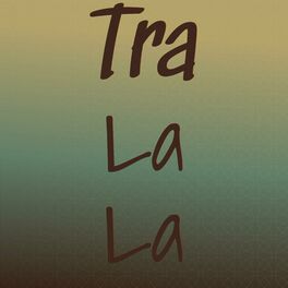 Album cover of Tra La La
