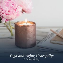 Album cover of Yoga and Aging Gracefully: A Path to Vitality