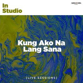 who is the original singer of kung ako na lang sana who is the original singer of kung ako na lang sana