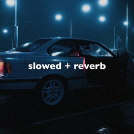 Album cover of Slowed + Reverb