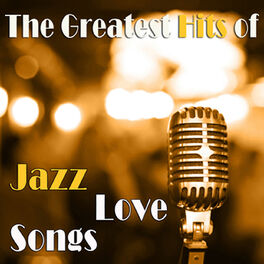 Album cover of The Greatest Hits of Jazz Love Songs