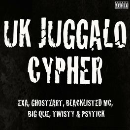 Album picture of UK JUGGALO CYPHER (feat. Exa, Ghostzart, Blacklisted MC, Big Que, Twisty & Psytick)