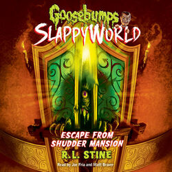 Escape from Shudder Mansion - Goosebumps SlappyWorld 5 (Unabridged)