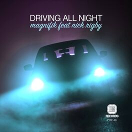 Magnifik Driving All Night Music Streaming Listen On Deezer