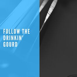 Album cover of Follow the Drinkin' Gourd