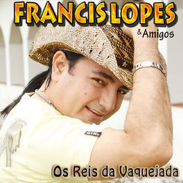 Album cover of Francis Lopes e Amigos, Os Reis da Vaquejada