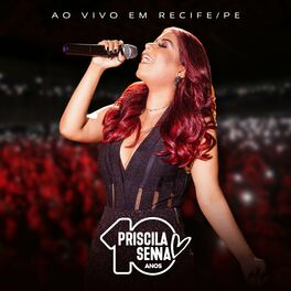 Album cover of Priscila Senna 10 Anos: Ao Vivo em Recife, PE