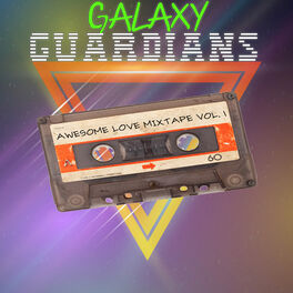 Album cover of Galaxy Guardians: Awesome Love Mixtape Vol. 1