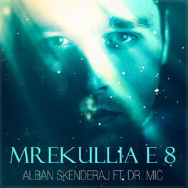 Album cover of Alban Skenderaj ft. Dr. Mic - Mrekullia e 8