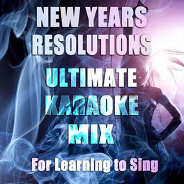 Album cover of New Years Resolutions: Ultimate Karaoke Mix for Learning to Sing Vol. 1. Become a Superstar with Karaoke Versions of Songs from Ab