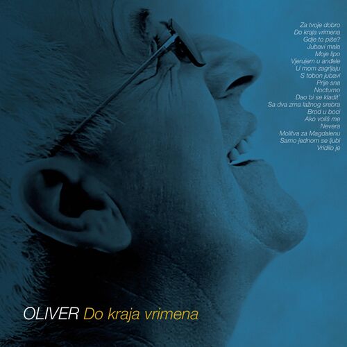 Oliver Dragojevic - Do Kraja Vrimena: Stihovi I Pjesme | Deezer