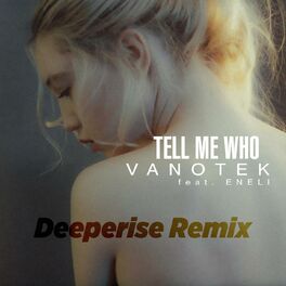 Album cover of Tell Me Who (feat. ENELI) (Deeperise Remix)