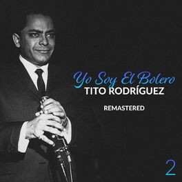Album cover of Yo Soy El Bolero: Tito Rodríguez, Vol. 2 (Remastered)