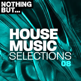 Album cover of Nothing But... House Music Selections, Vol. 08