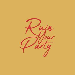 Album cover of Ruin Your Party