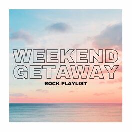 Album cover of Weekend Getaway: Rock Playlist