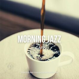 Album cover of Morning Jazz Cafe - Relaxing Smooth Coffee Music for Work & Study