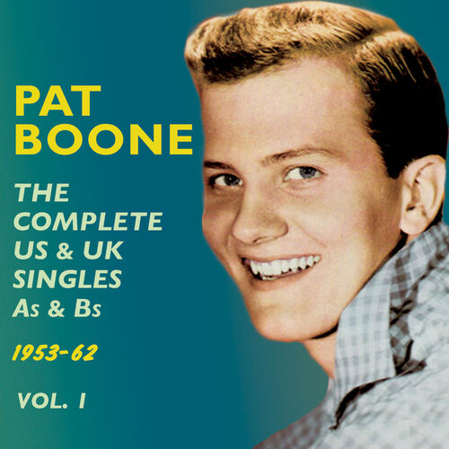 Pat Boone - The Complete Us & Uk Singles As & BS 1953-62, Vol. 1 ...