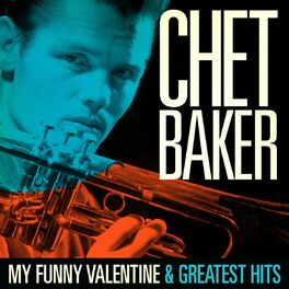 Chet Baker - My Funny Valentine: listen with lyrics | Deezer