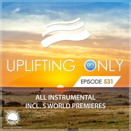 Album cover of Uplifting Only 531: No-Talking DJ Mix [All Instrumental] (April 2023) [FULL]