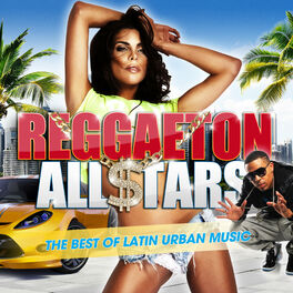 Album cover of Reggaeton All Stars 2017: The Best Of Latin Urban Music