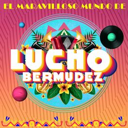 Album cover of El Maravilloso Mundo de Lucho Bermúdez