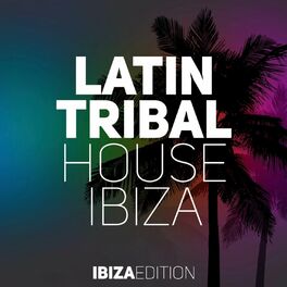 Album cover of Latin Tribal House Ibiza
