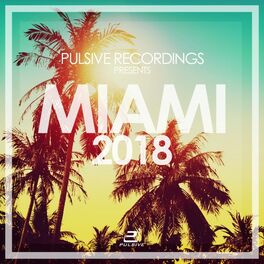 Album cover of Miami 2018 (Pulsive Recordings Presents...)