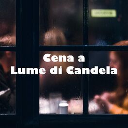 Candlelight Romantic Dinner Music Cena A Lume Di Candela Musica Per Cena Romantica Per Due Lyrics And Songs Deezer