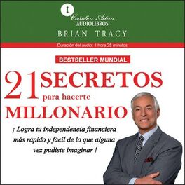 Album cover of 21 Secretos para hacerte millonario (Logra tu independencia financiera más rápido y fácil de lo que alguna vez pudiste imaginar)