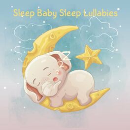 Album cover of Sleep Baby Sleep Lullabies
