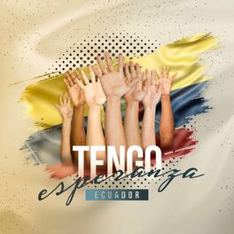 Album cover of Tengo Esperanza Ecuador