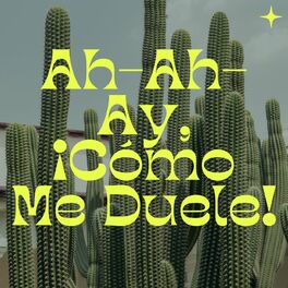Album cover of Ah-Ah-Ay, ¡Cómo Me Duele!