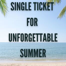 Album cover of Single Ticket for Unforgettable Summer