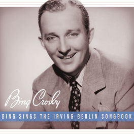 Album cover of Bing Sings The Irving Berlin Songbook