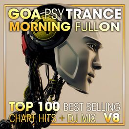 Album cover of Goa Psy Trance Morning Fullon Top 100 Best Selling Chart Hits + DJ Mix V8